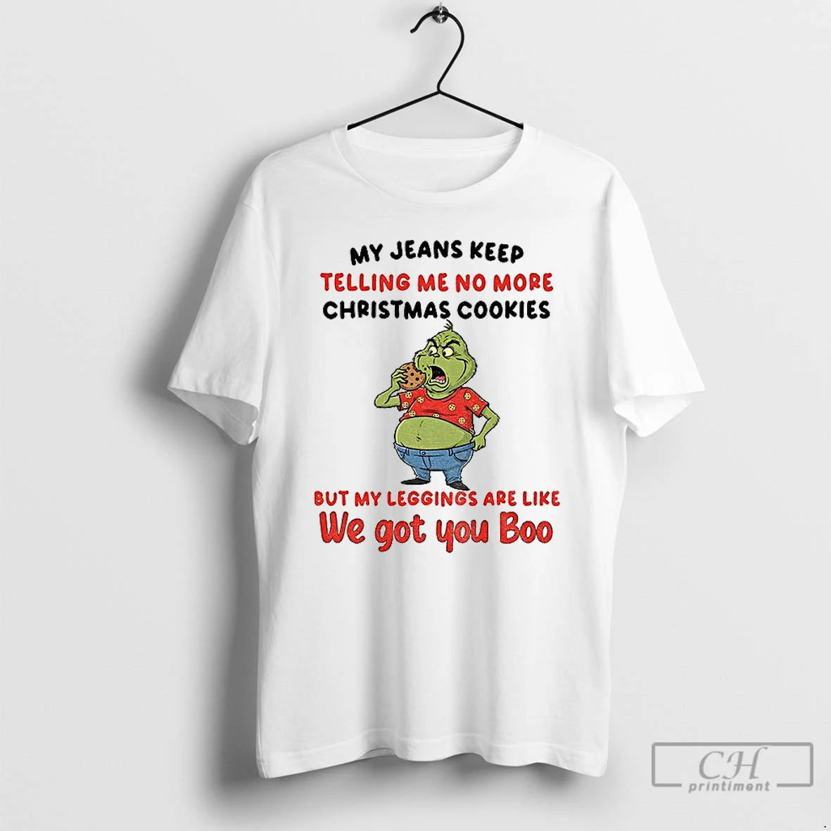Premium Grinch My Jeans Keep Telling Me No More Christmas Cookies But My Leggings Are