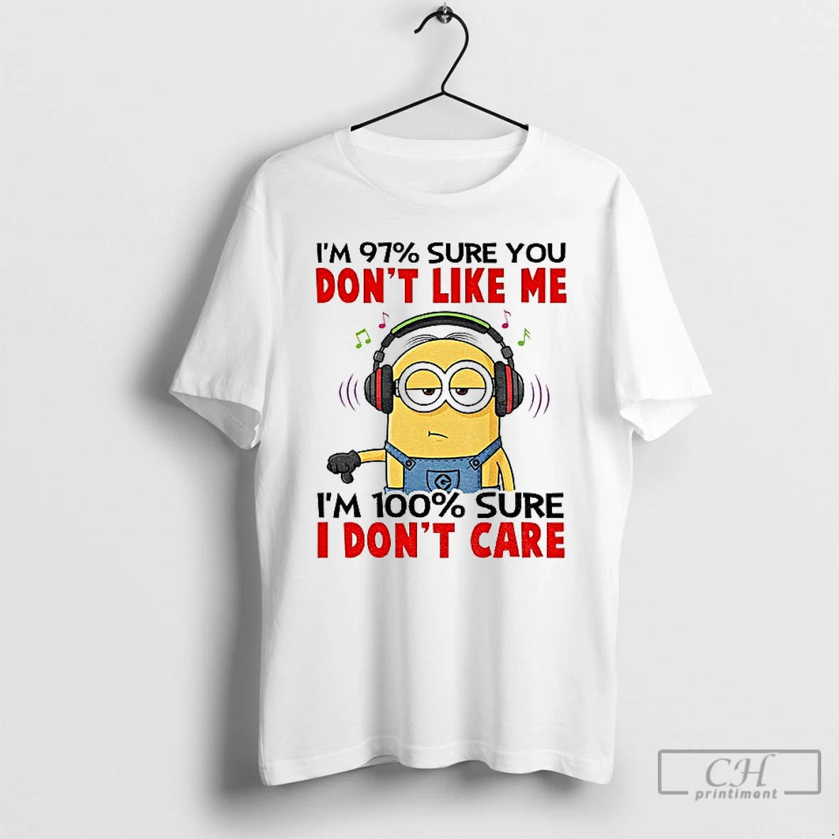 Premium Minion Im 97 Sure You Dont Like Me Im 100 Sure I Dont Care