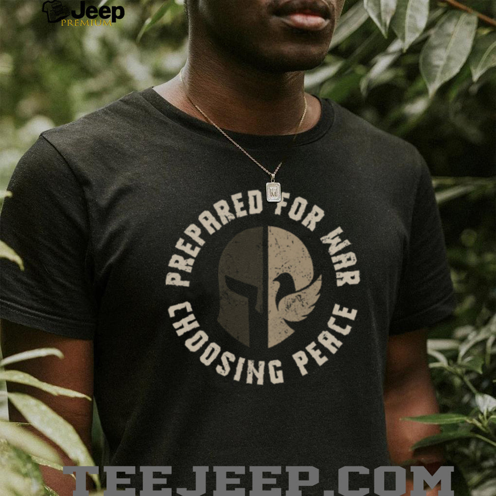 Prepared For War Choosing Peace Spartan Helmet Military T Shirt