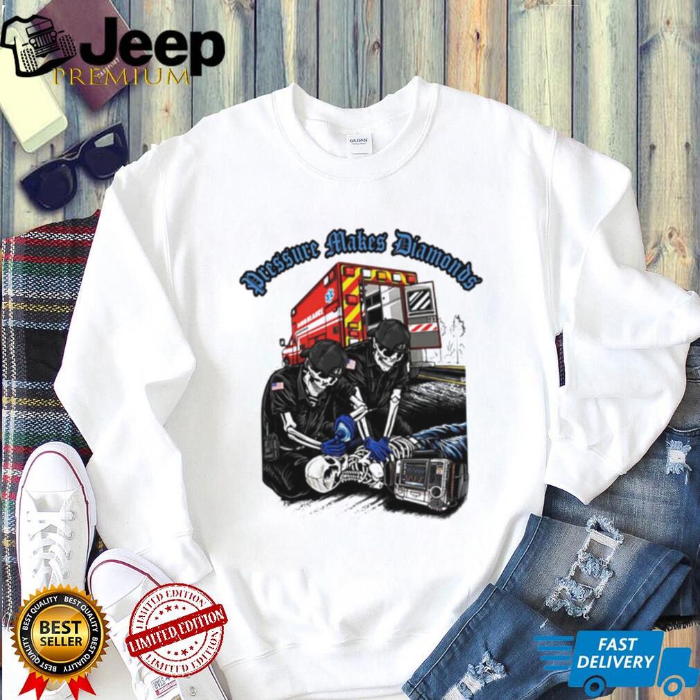 Pressure Makes Diamonds Paramedic Skeleton EMT T Shirt