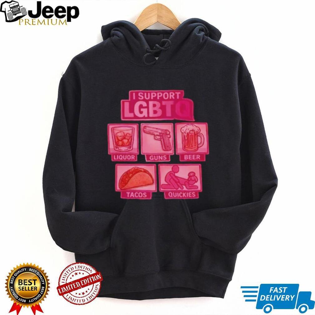 Pride Month funny I support LGBTQ quickies shirt