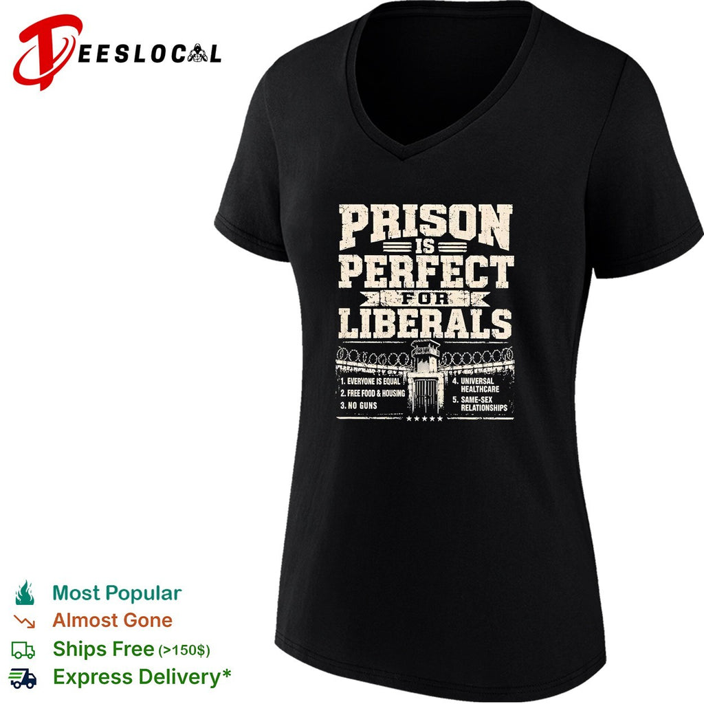 Prison is perfect bold political statement list humor shirt
