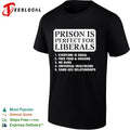 Prison is perfect for liberals everyone is equal free food and housing shirt