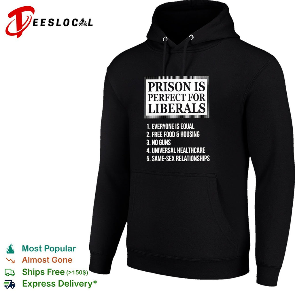 Prison is perfect for liberals satirical numbered list bold lettering shirt