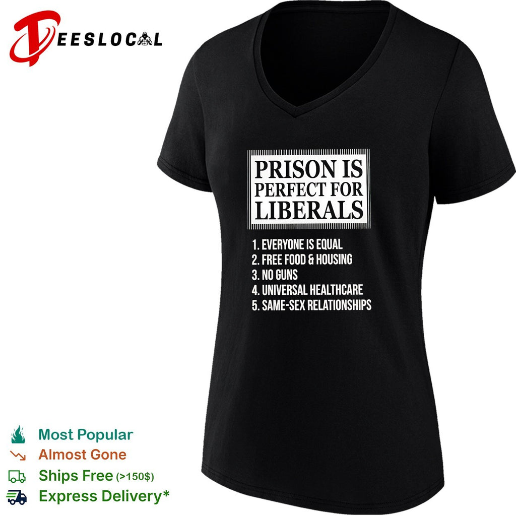 Prison is perfect for liberals satirical numbered list bold lettering shirt