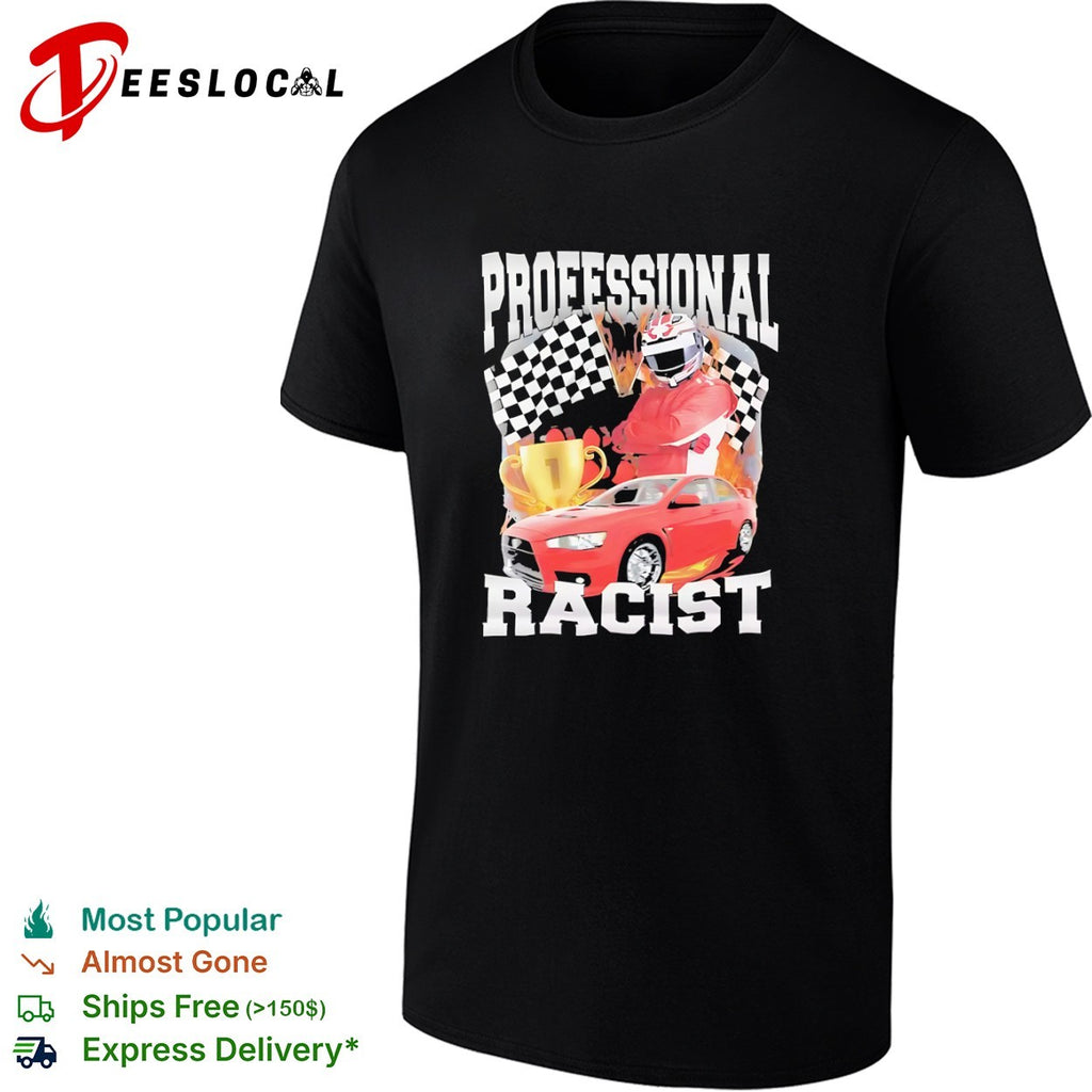 Professional Racist Mitsubishi Lancer Evolution Motorsport Winner Race Car shirt
