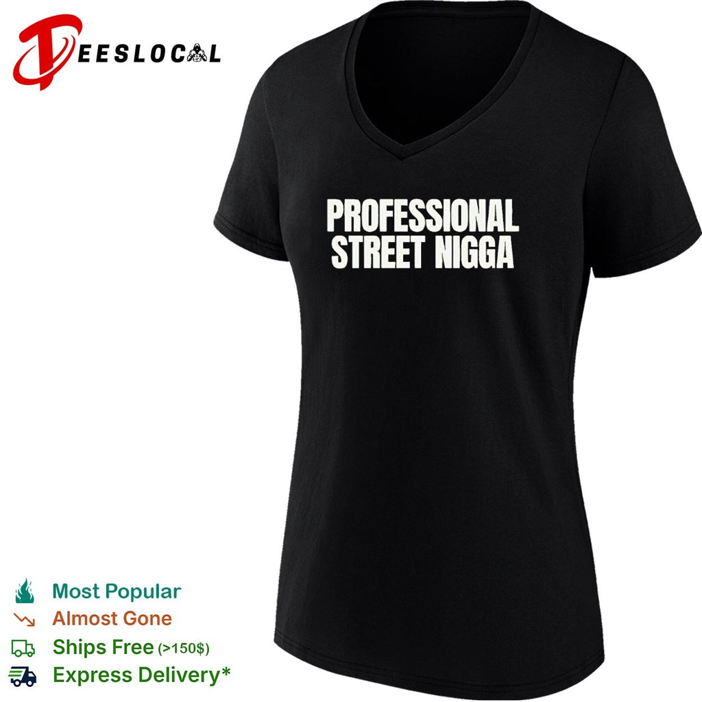 Professional Street Nigga Shirt