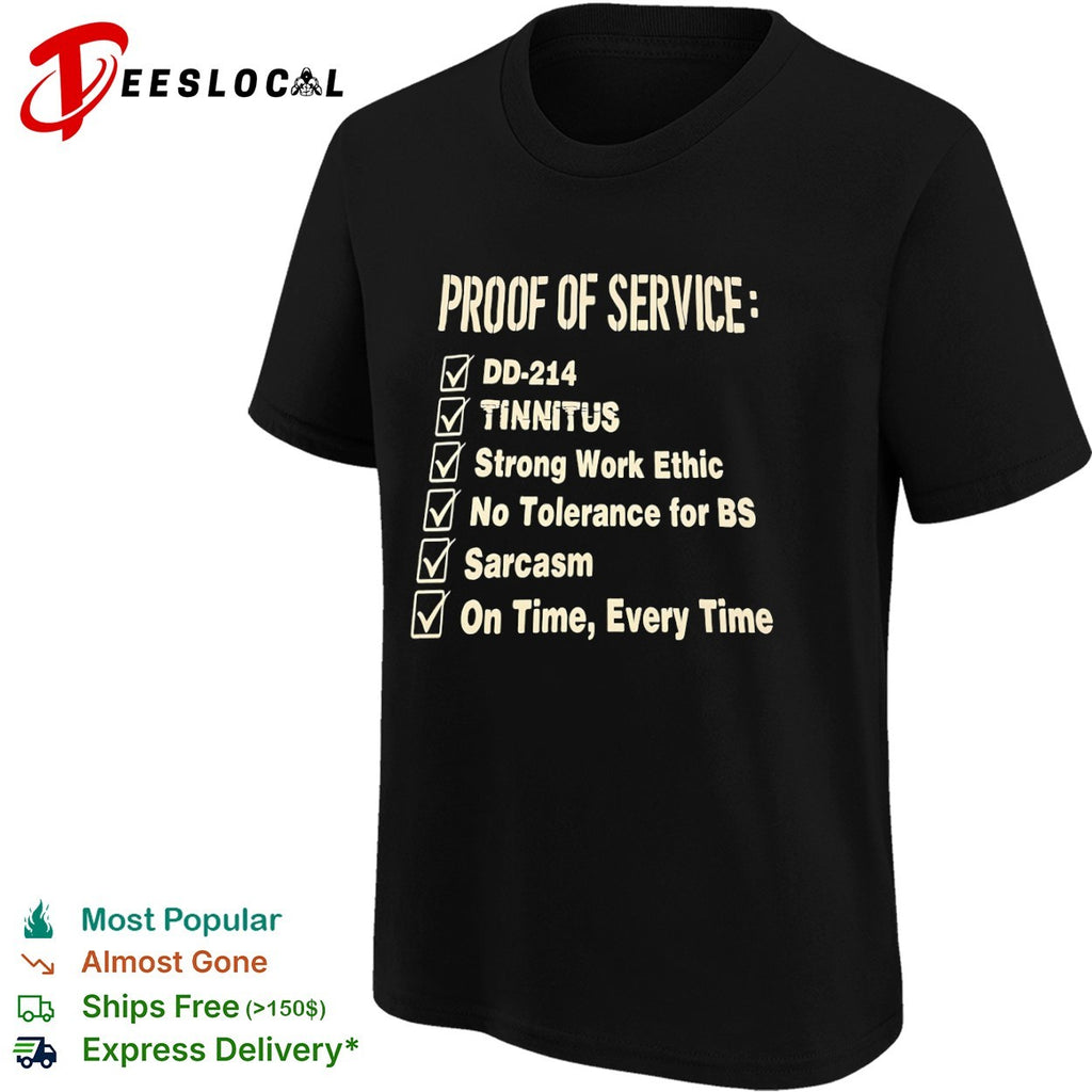 Proof of service dd 214 tinnitus strong work ethic no tolerance for bs sarcasm shirt