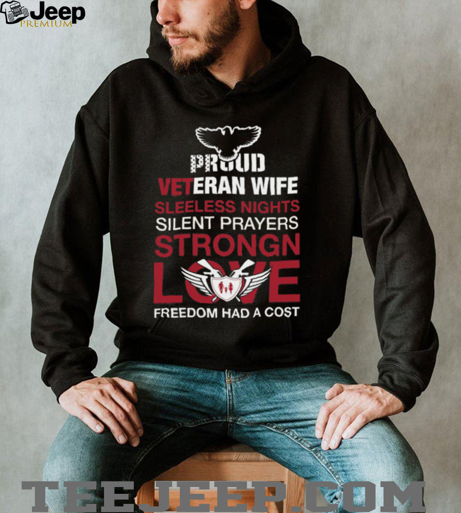 Proud Veteran Wife Sleepless Nights Silent Prayers Strong Love T Shirt