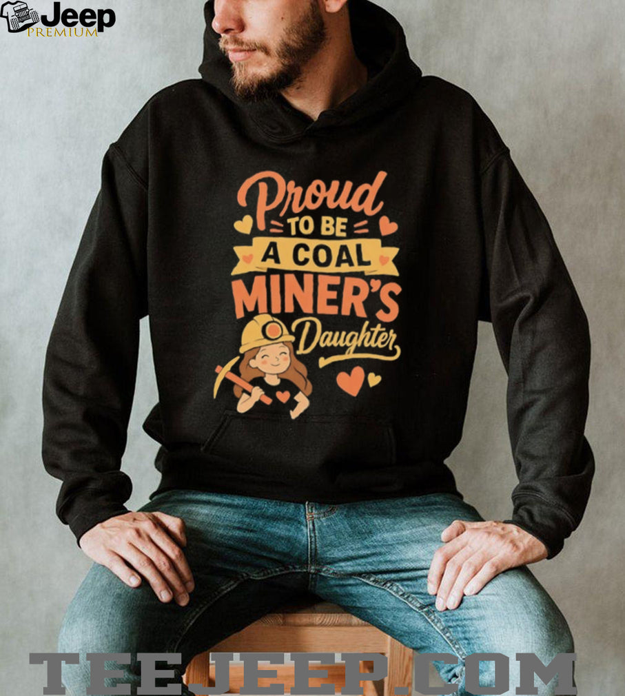 Proud to be a coal miner’s daughter shirt