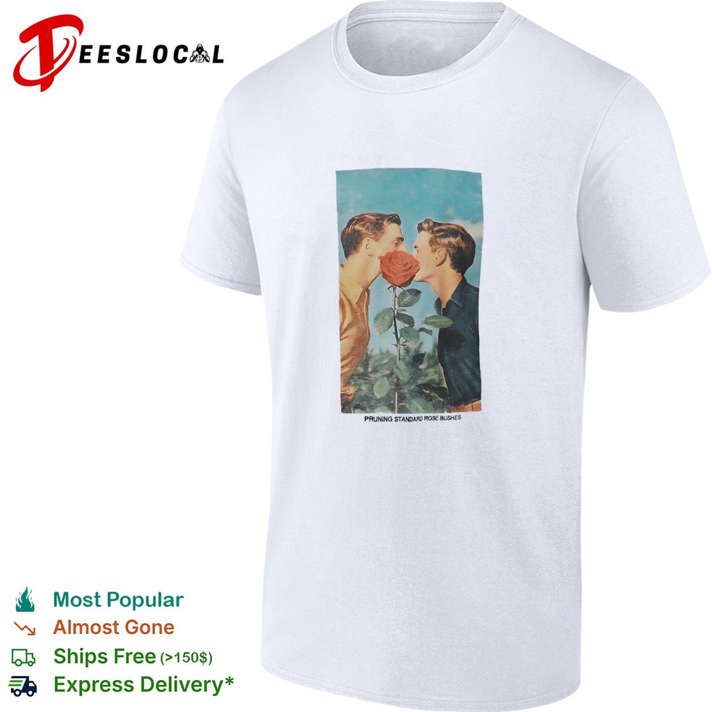 Pruning Standard Rose Bushes shirt