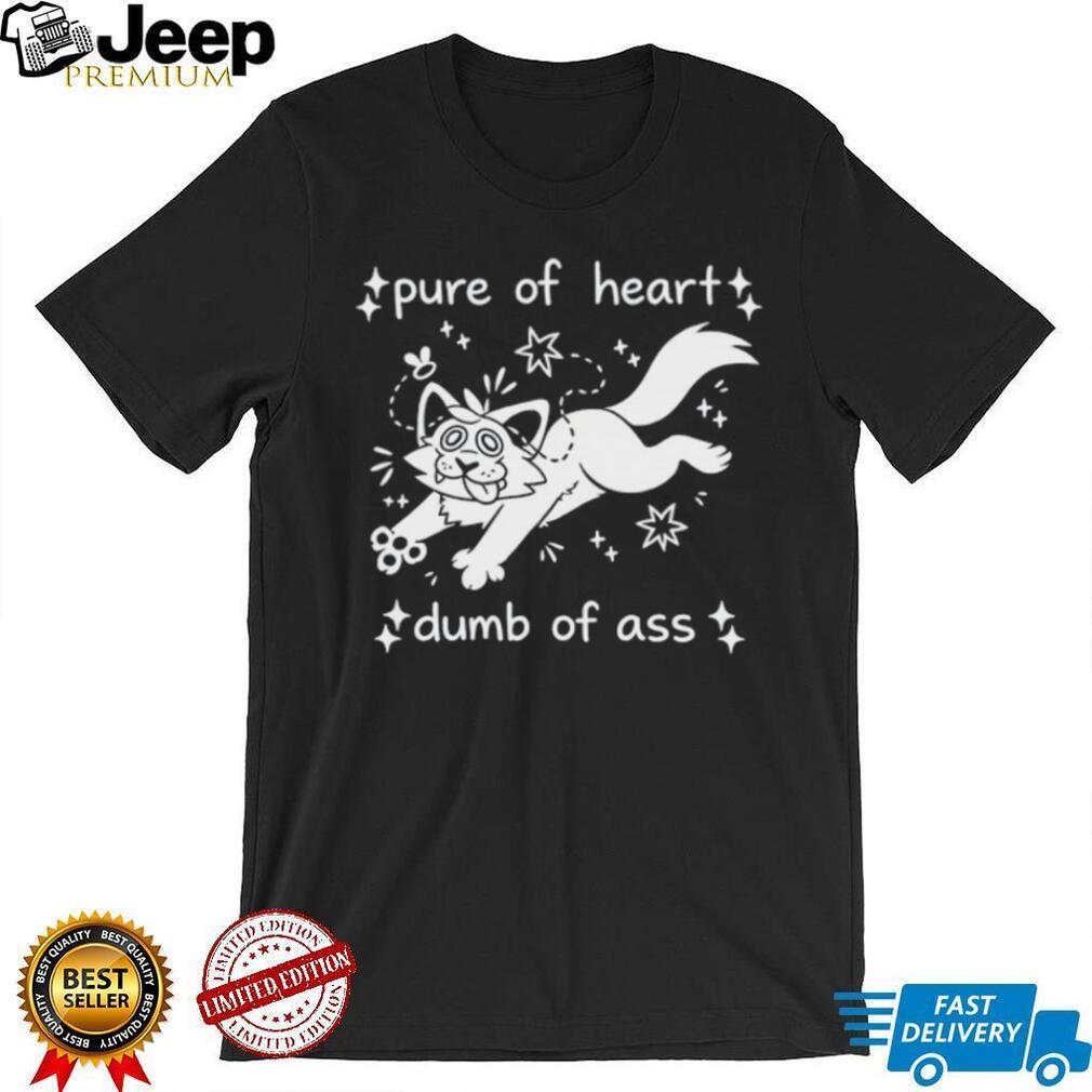 Pure Of Heart Dumb Of Ass Funny Cartoon Cat Graphic T Shirt