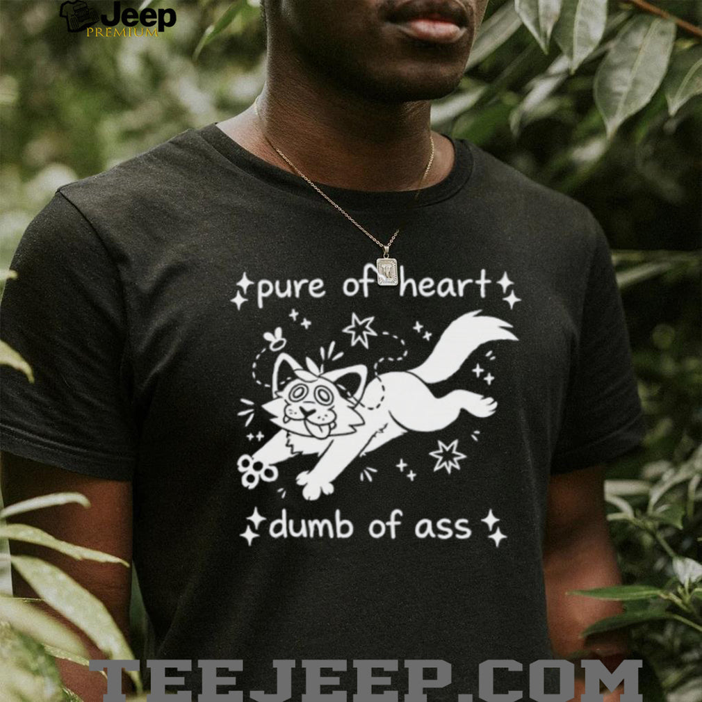 Pure Of Heart Dumb Of Ass Funny Cartoon Cat Graphic T Shirt
