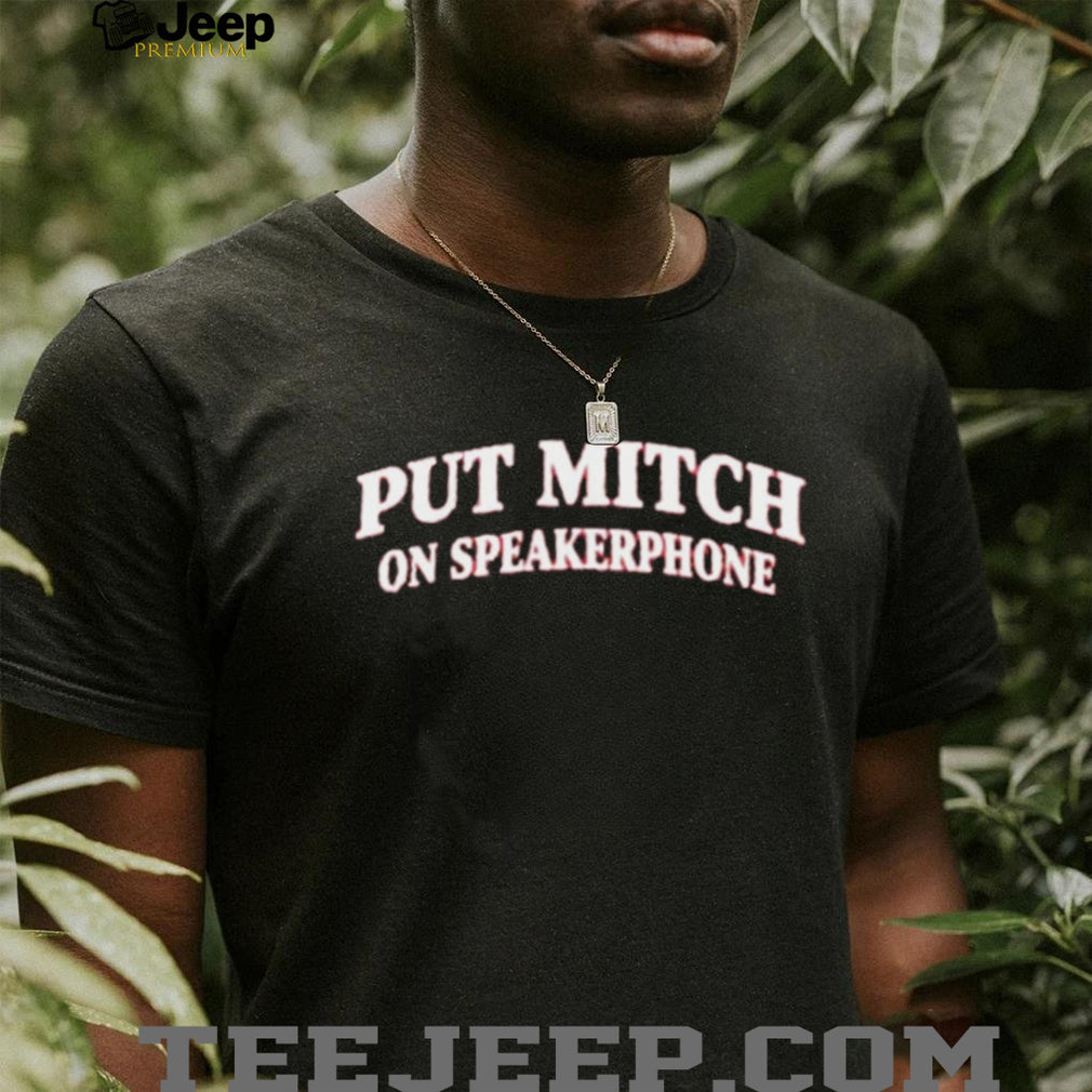 Put Mitch on Speakerphone Senate Republican shirt
