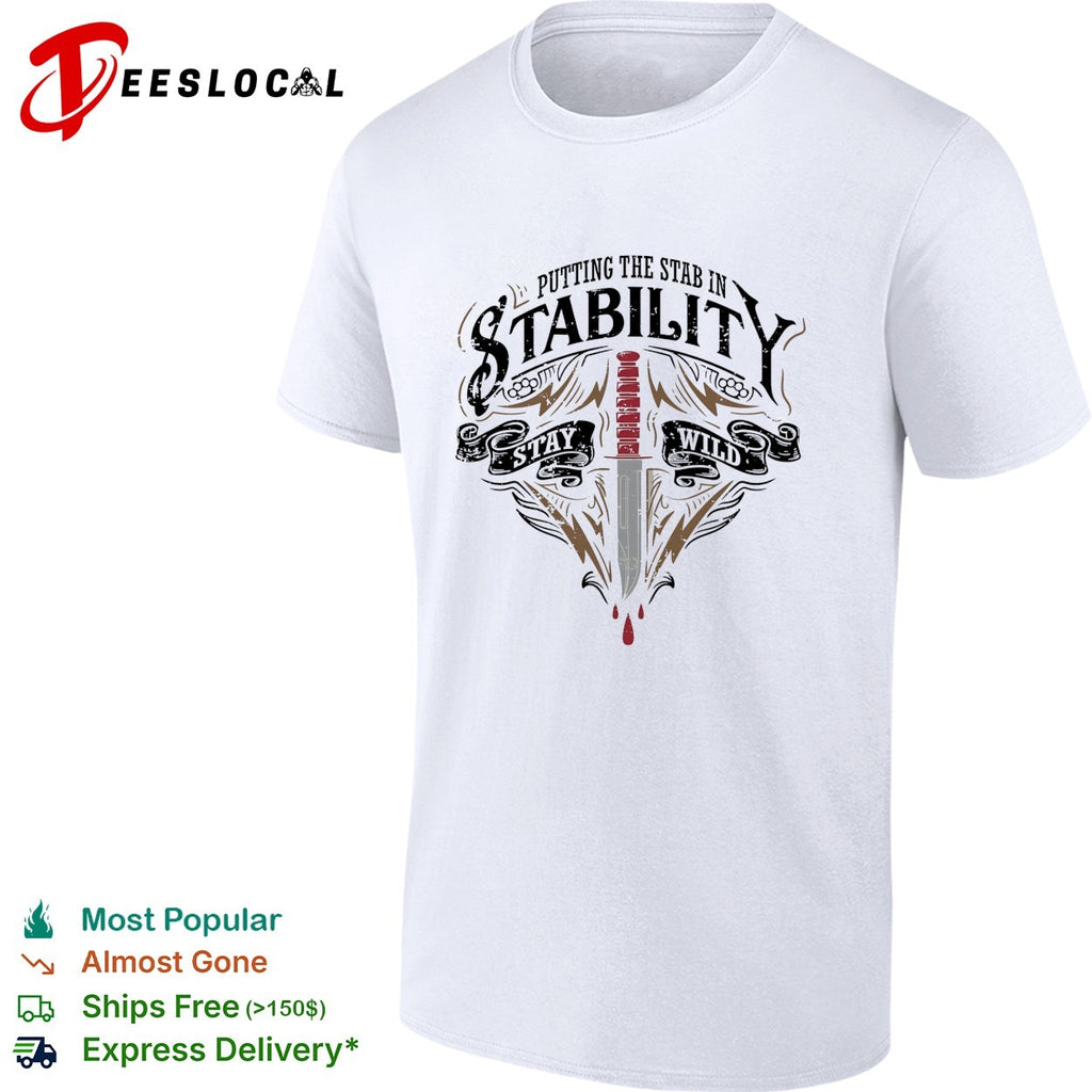 Putting the stab in stability stay wild dagger graphic shirt