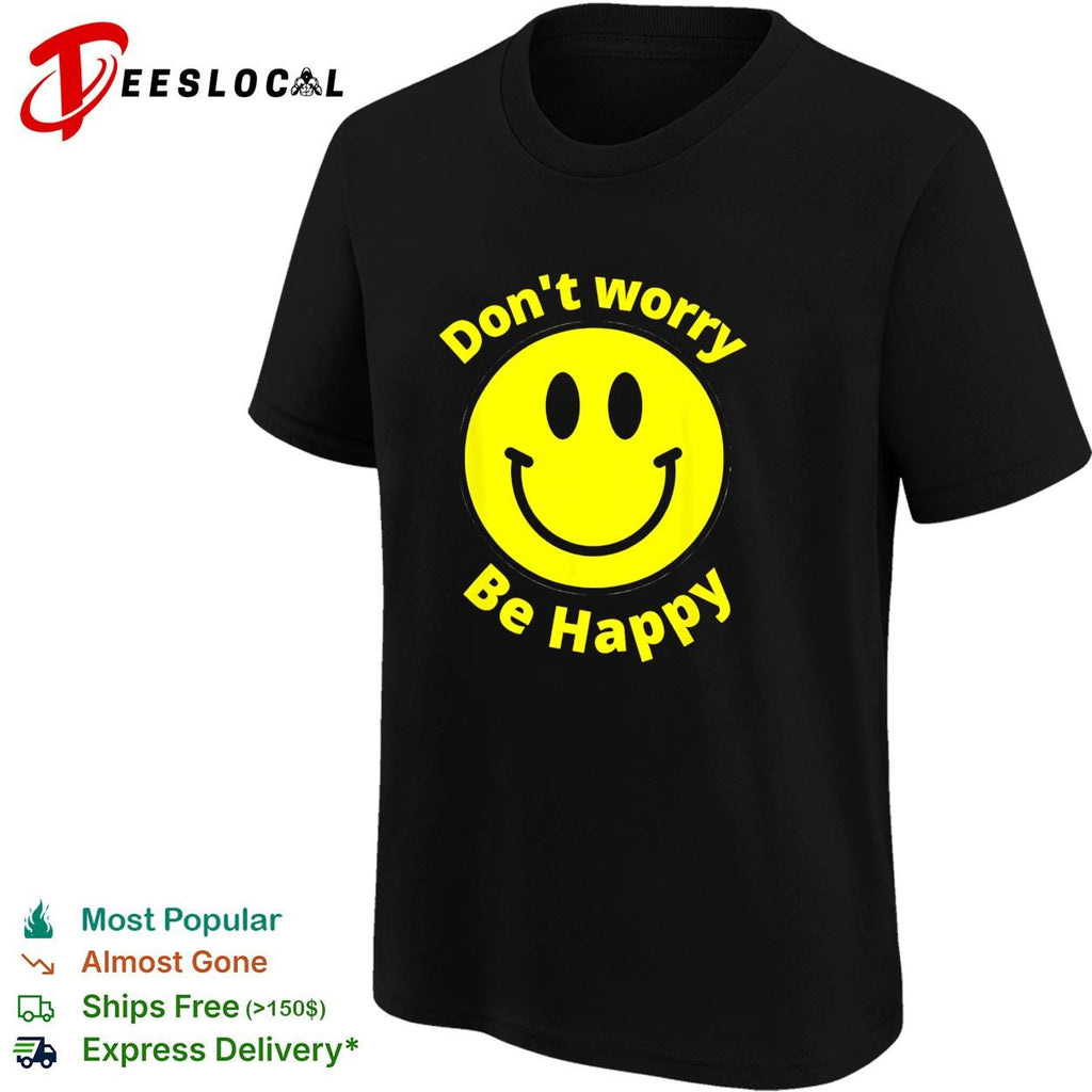 Don’t worry be happy yellow smiley face bold black lettering graphic shirt