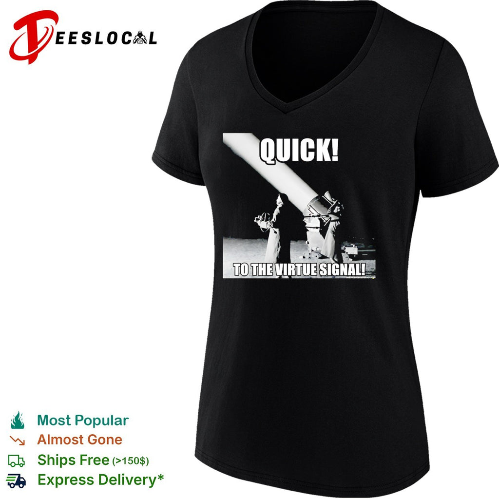 Quick to the virtue signal parody war photography historical shirt