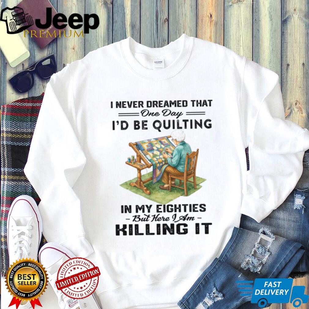 Quilting In My Eighties Quilter Grandmother Birthday Shirt