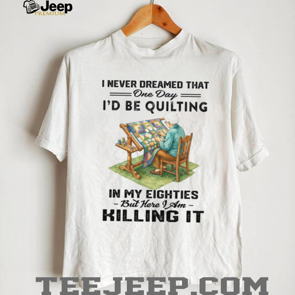 Quilting In My Eighties Quilter Grandmother Birthday Shirt