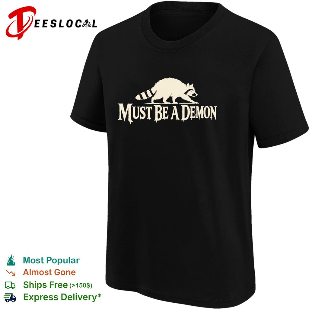 Raccoon Must Be a Demon shirt