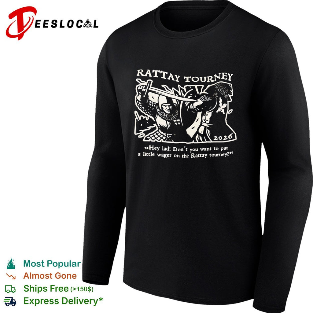 Rattay Tourney 2026 Hey lad Dont you want to put a little wager on the tournament shirt