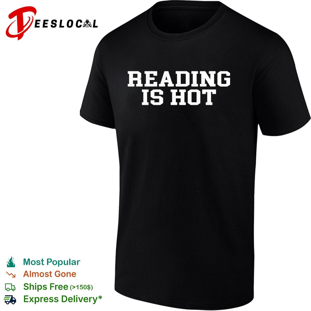 Reading is hot shirt