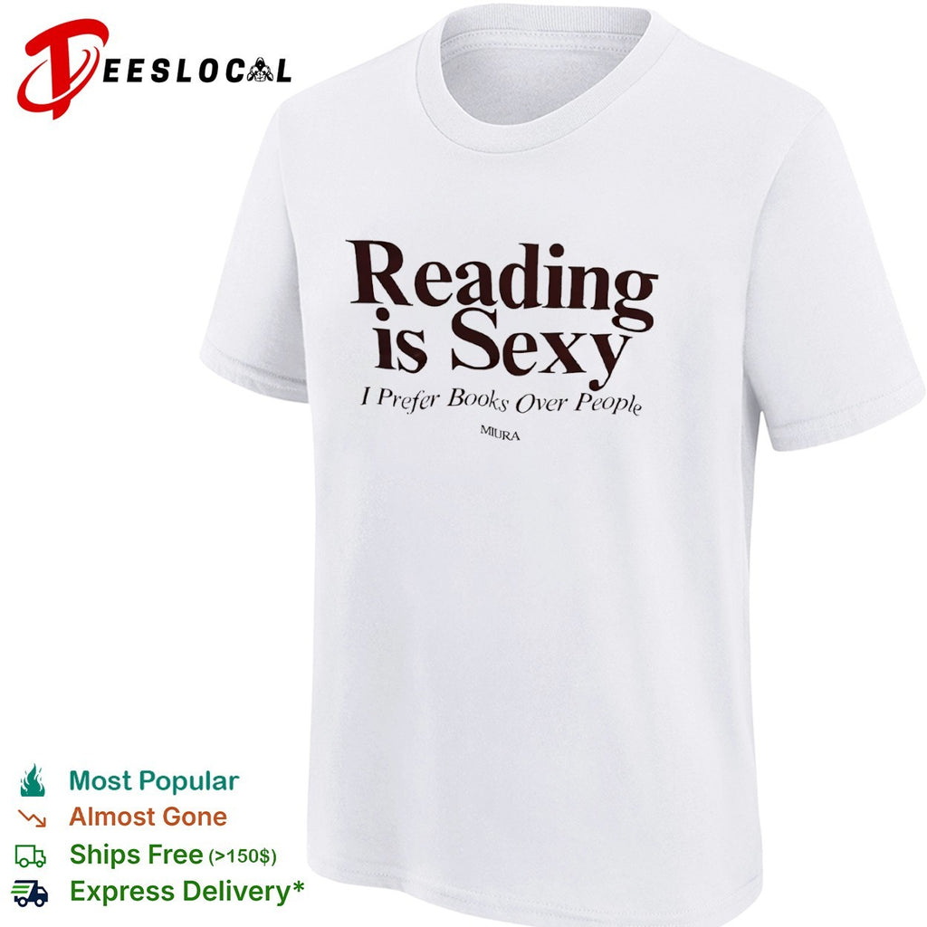 Reading is sexy I prefer books over people Miura shirt