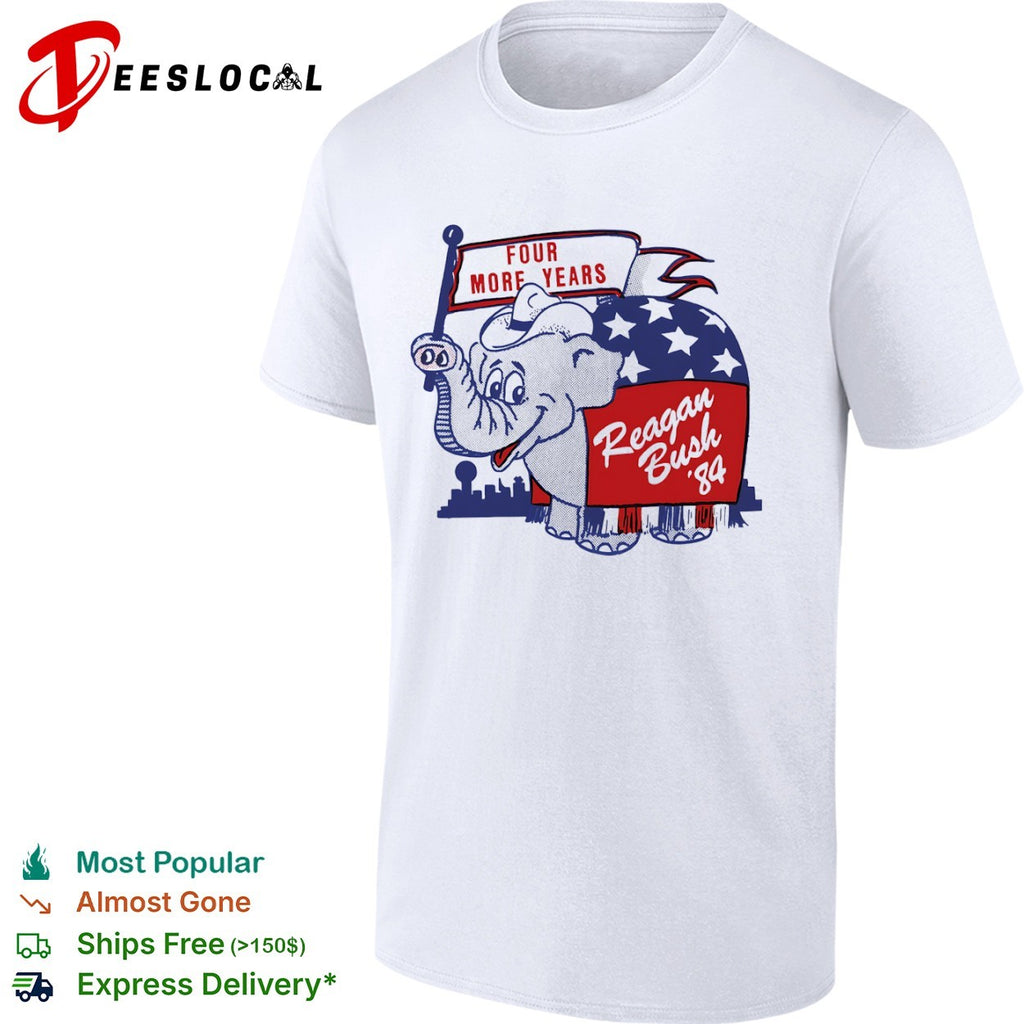 Reagan Bush 84 Four More Years Republican Party Elephant Mascot shirt