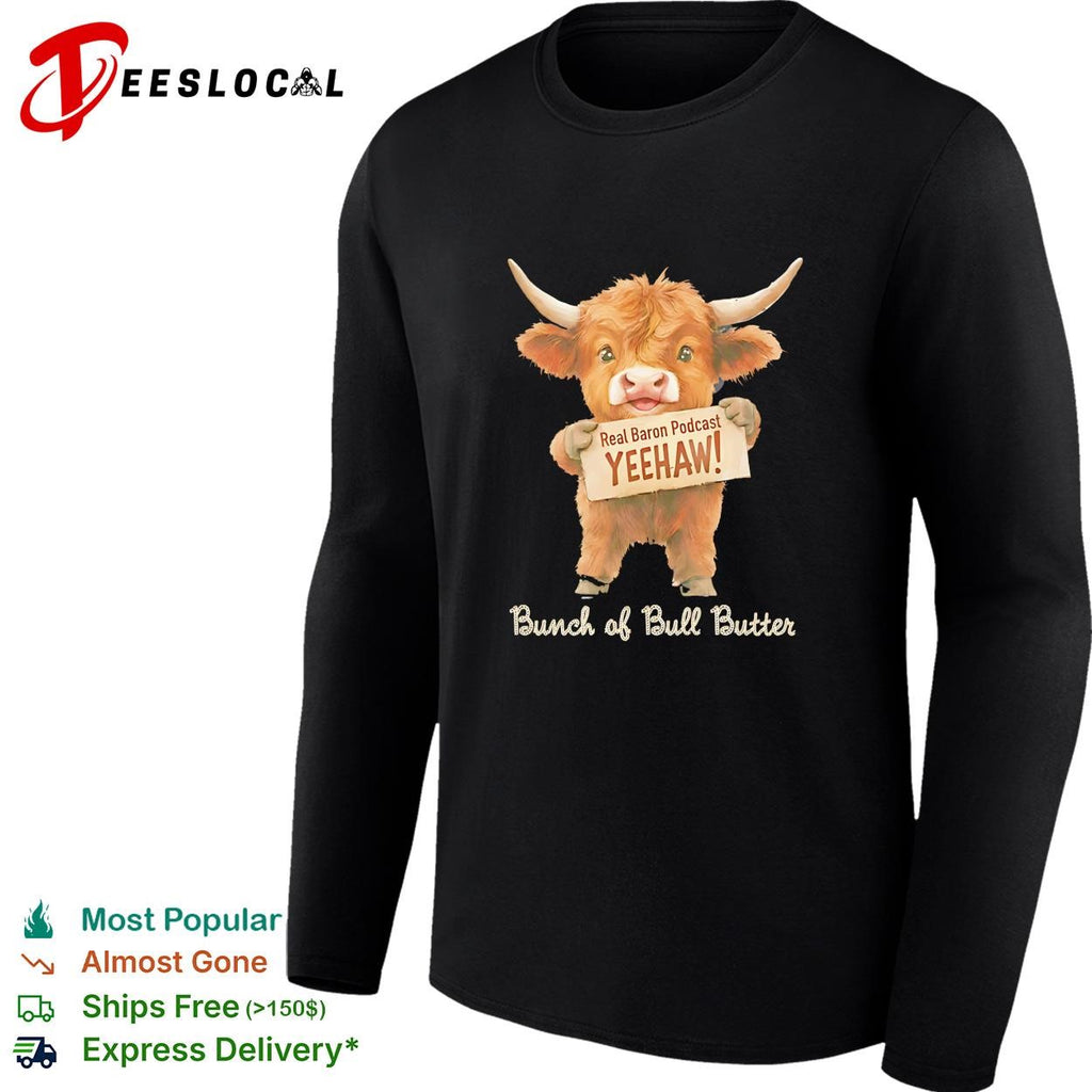 Real Baron Podcast YEEHAW Bunch of Bull Butter Highland Cow Cute Animal shirt
