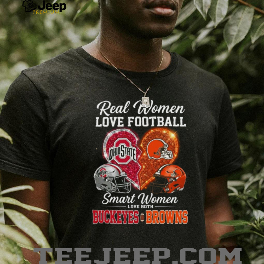 Real Women Love Football Smart Women Love Buckeyes and Browns T Shirt