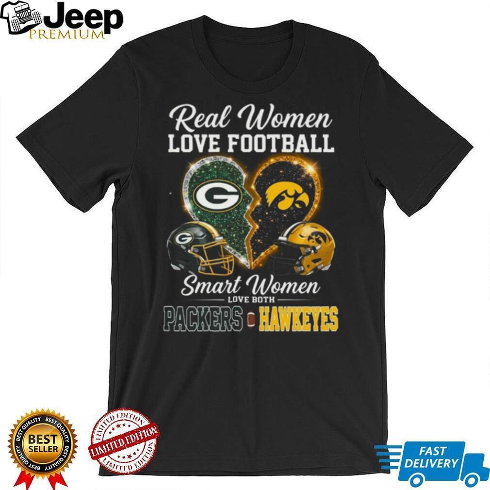 Real Women Love Football Smart Women Love Packers and Hawkeyes T Shirt