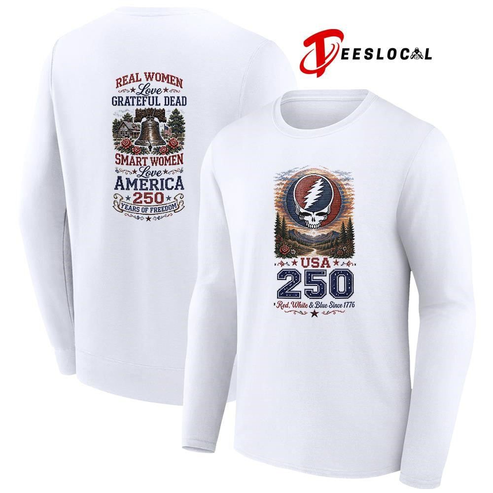 Real women love Grateful Dead smart women love America 250 years of freedom shirt