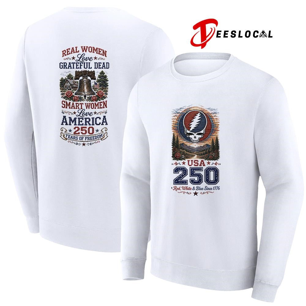 Real women love Grateful Dead smart women love America 250 years of freedom shirt