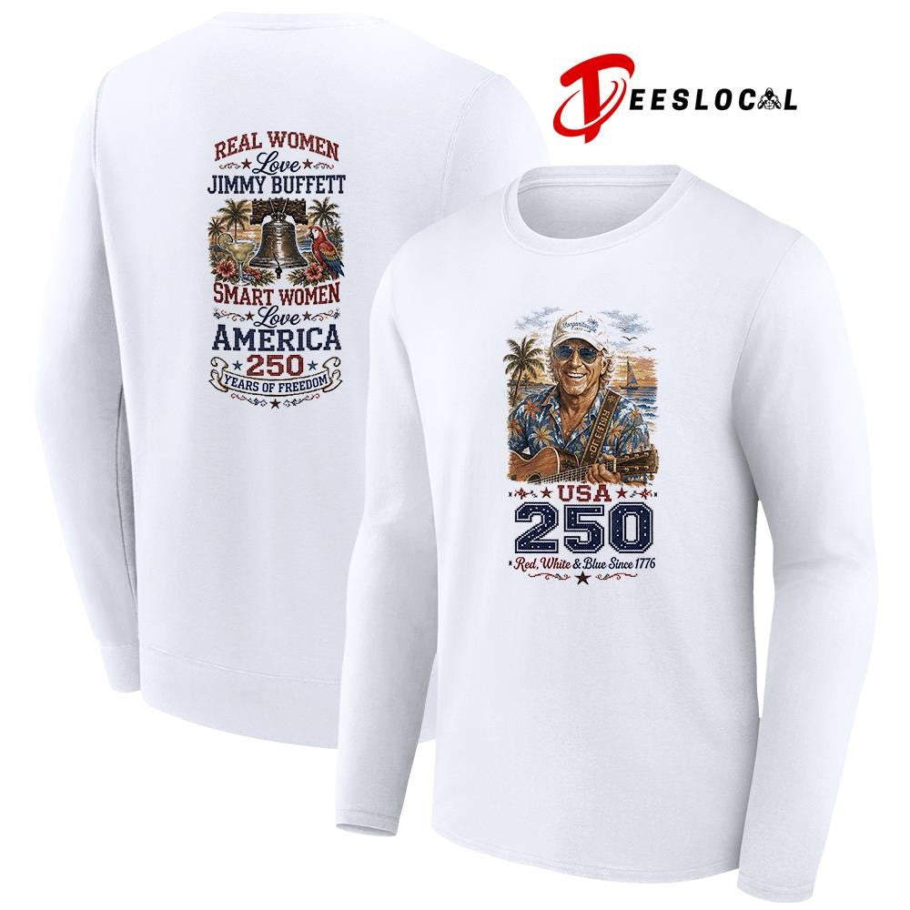 Real women love Jimmy Buffet smart women love America 250 years of freedom shirt
