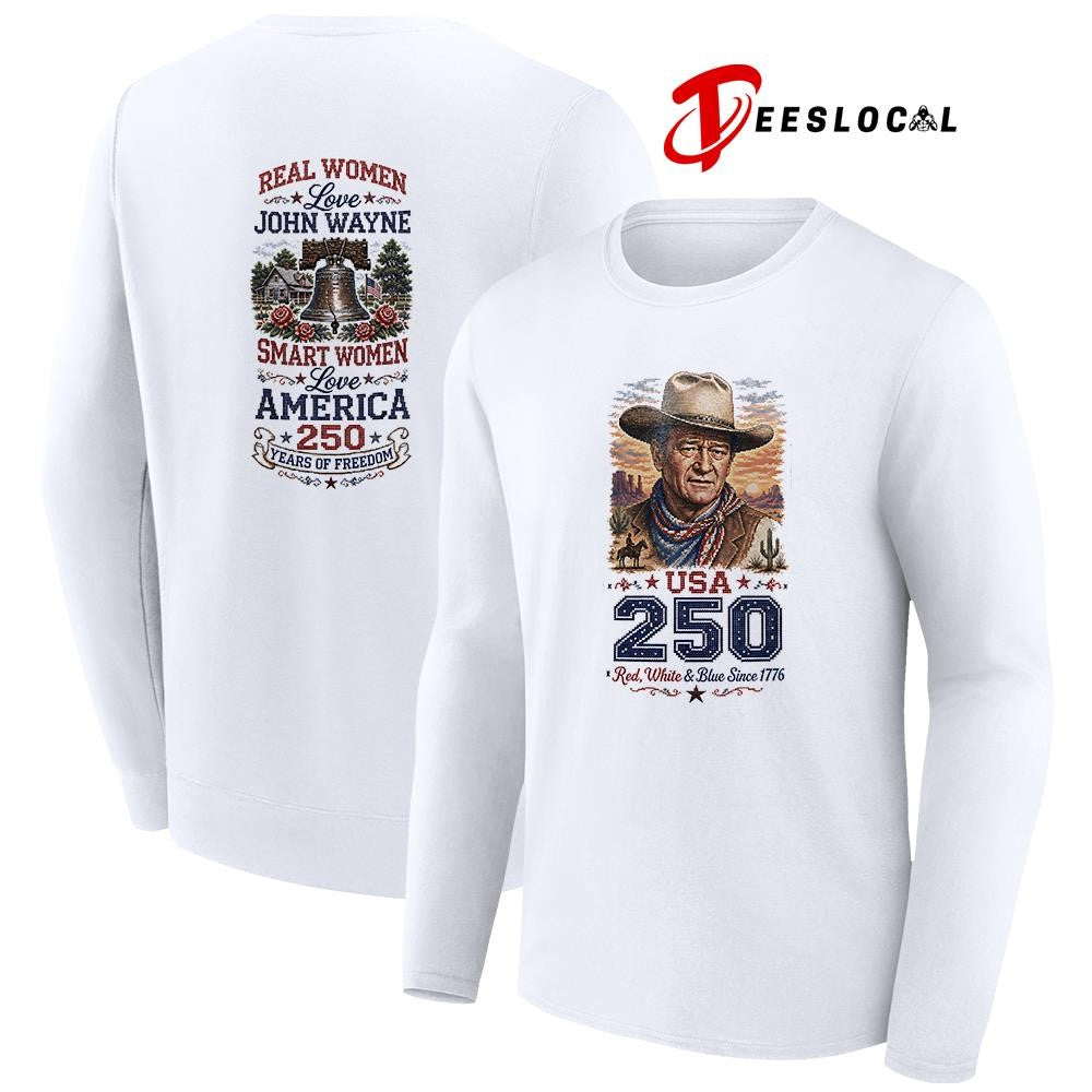 Real women love John Wayne smart women love America 250 years of freedom shirt