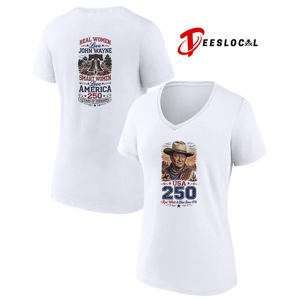 Real women love John Wayne smart women love America 250 years of freedom shirt
