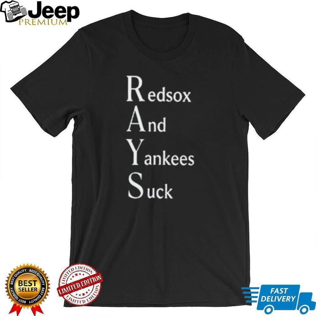 Red Sox And Yankees Suck Shirt