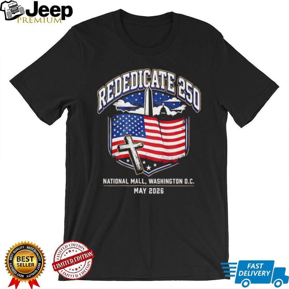 Rededicate 250 National Mall Washington DC Faith T Shirt