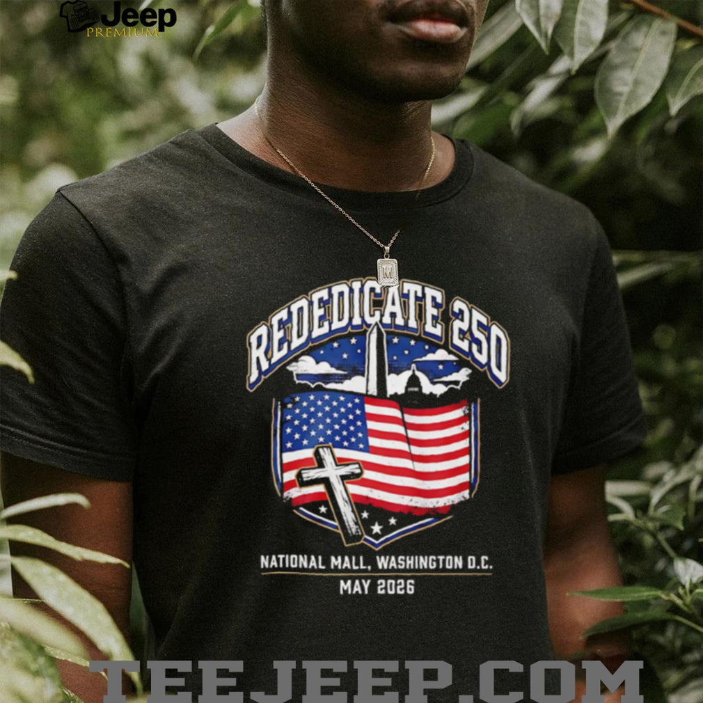 Rededicate 250 National Mall Washington DC Faith T Shirt