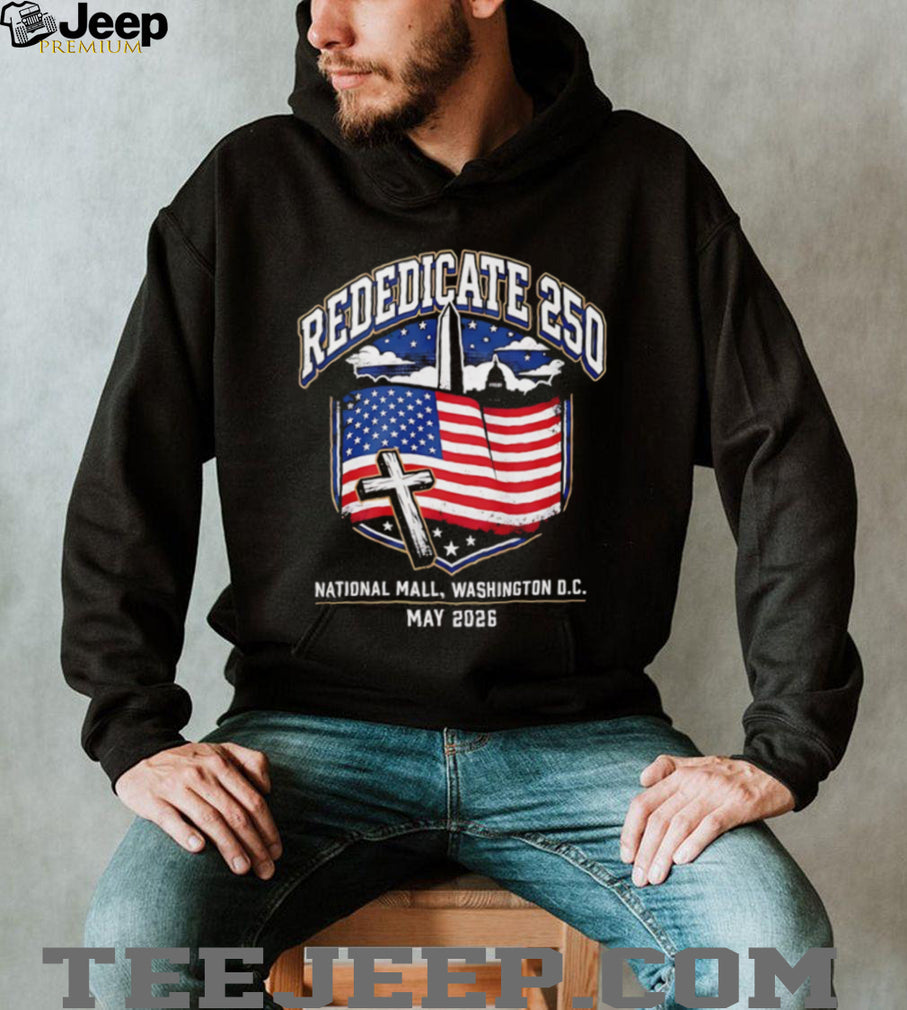 Rededicate 250 National Mall Washington DC Faith T Shirt