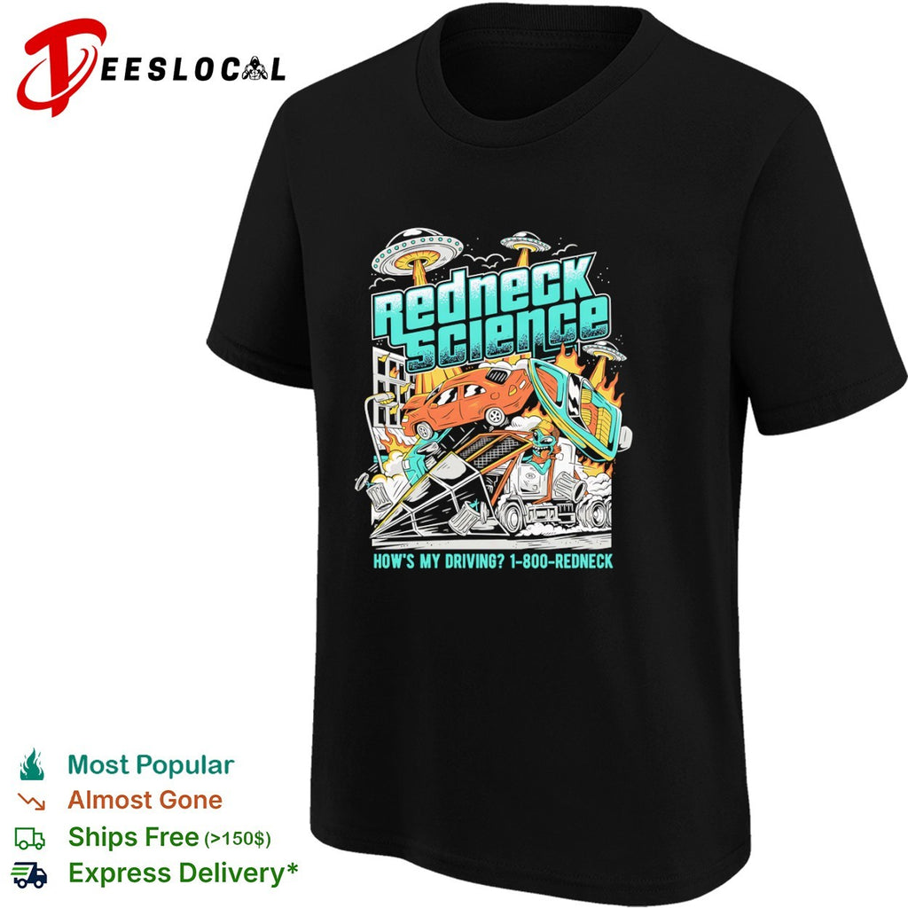 Redneck Science How is My Driving 1 800 Redneck Alien UFO shirt
