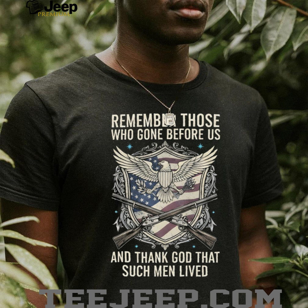 Remember Those Who Gone Before Us Veteran Memorial Eagle Shield T Shirt