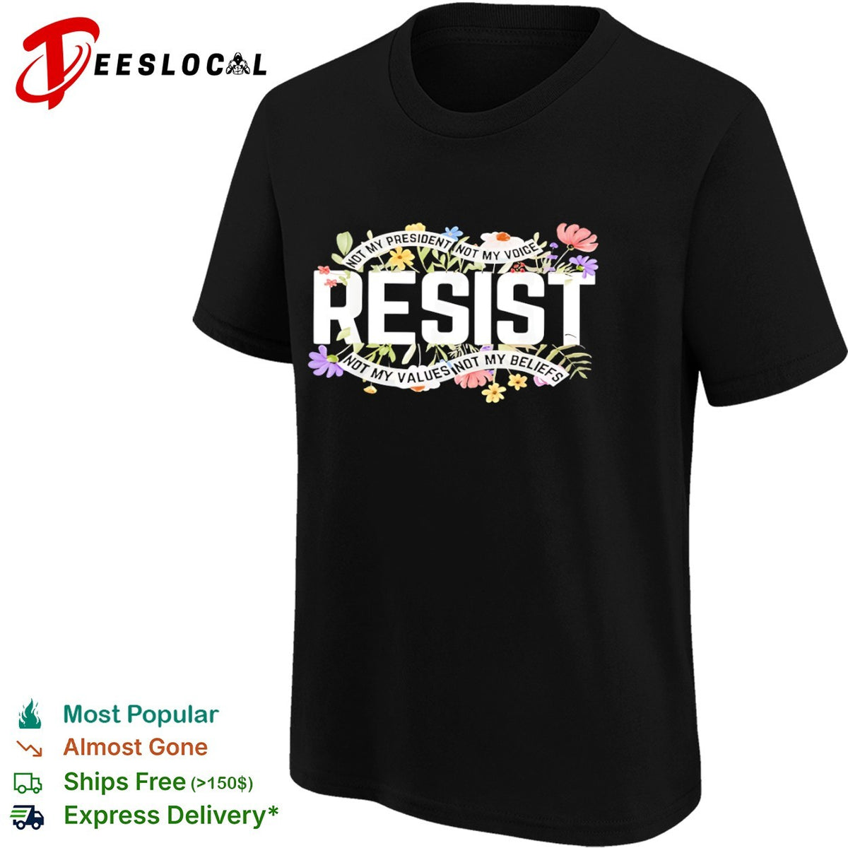 Resist Not My President Not My Voice Not My Values Not My Beliefs floral shirt