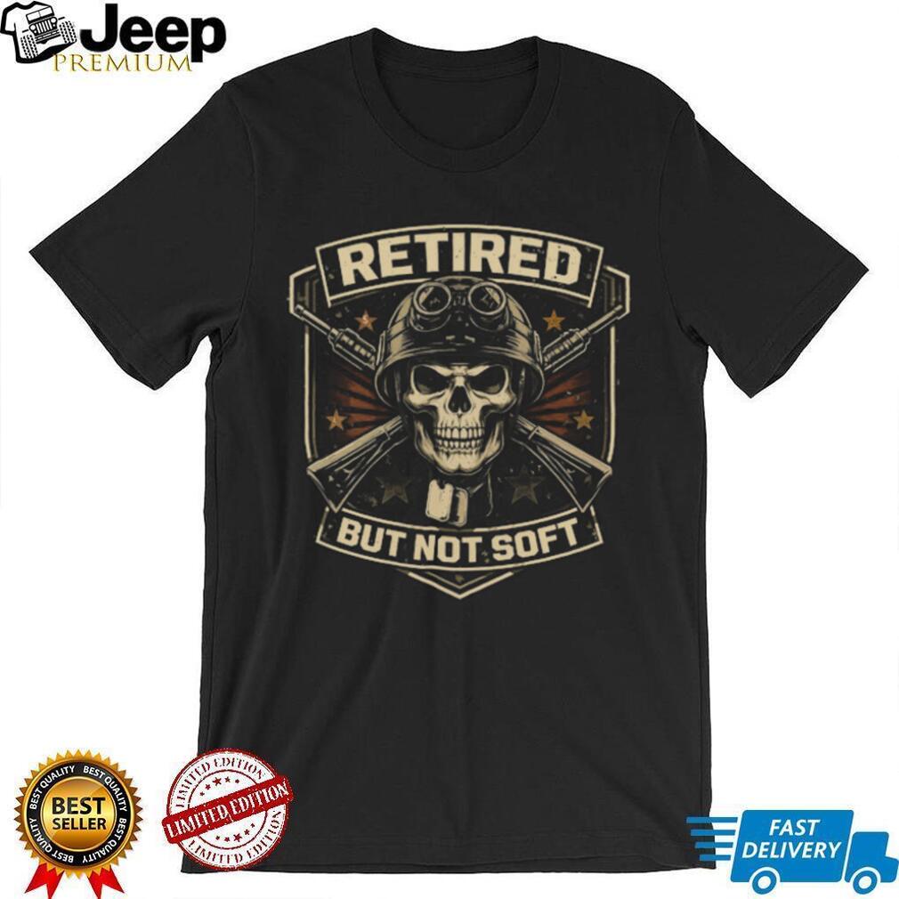 Retired But Not Soft Military Skull and Rifles Veteran T Shirt