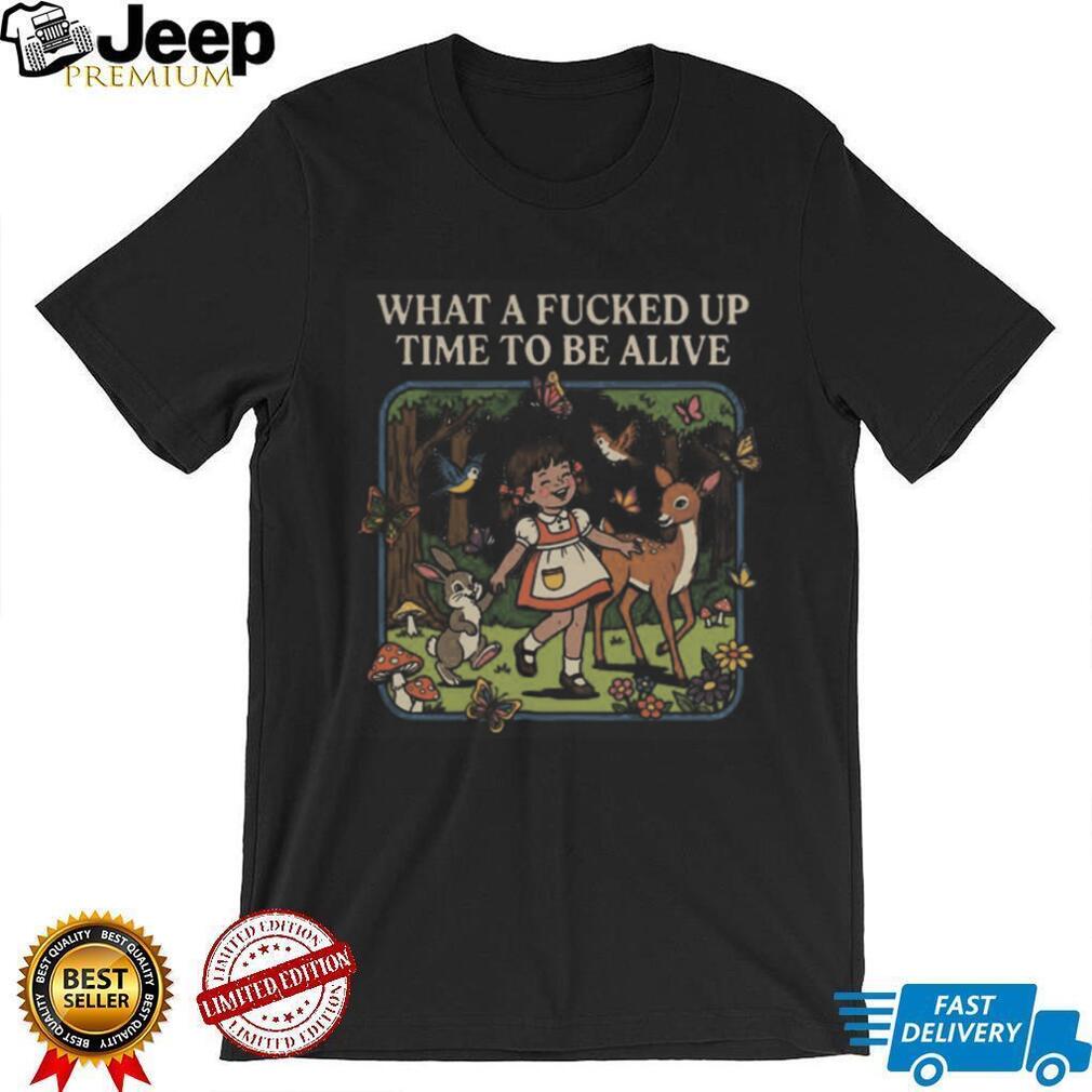 Retro Style Fucked Up Time To Be Alive Floral Nature T Shirt