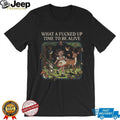 Retro Style Fucked Up Time To Be Alive Floral Nature T Shirt