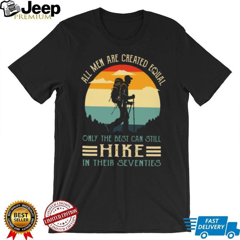 Retro Sunset Only The Best Still Hike In Their Seventies T Shirt