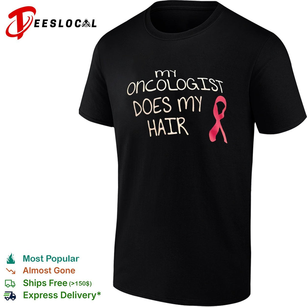 Ribbon my oncologist does my hair shirt