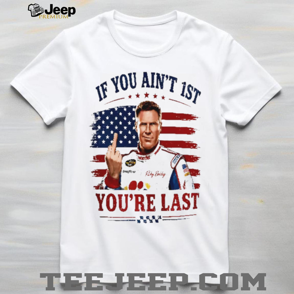 Ricky Bobby 26 If You Ain’t 1st You’re Last 4th Of July shirt