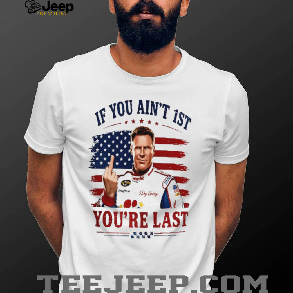 Ricky Bobby 26 If You Ain’t 1st You’re Last 4th Of July shirt
